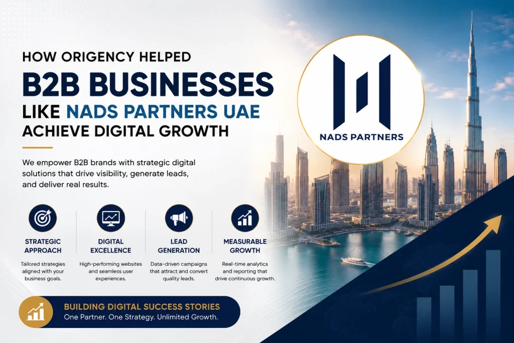 How Origency Helped B2B Businesses Like NADS Partners UAE Achieve Digital Growth